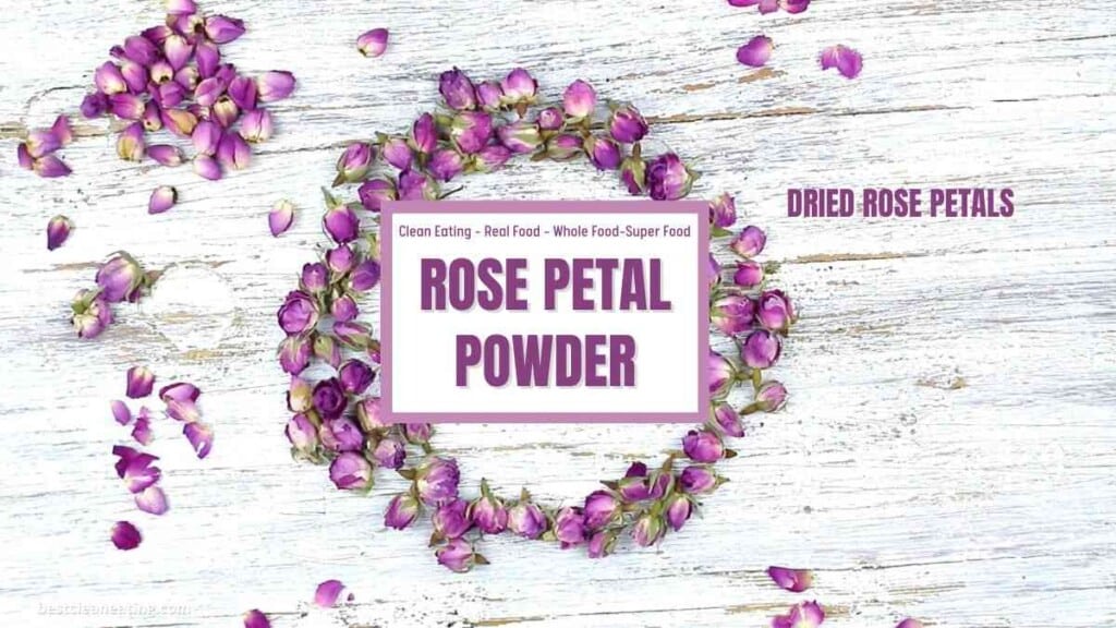 Homemade Rose Petal Powder - Best Clean Eating
