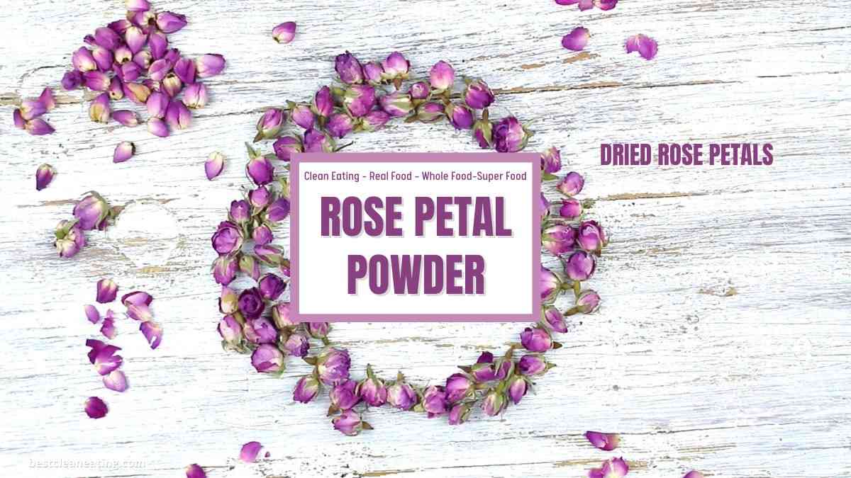Image of rose petal powder advertisement surrounded by dried rose petals. Central text reads "Rose Petal Powder" with the tagline "Clean Eating - Real Food - Whole Food - Super Food.