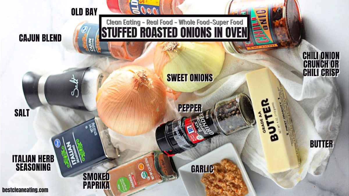 Ingredients for stuffed roasted onions, including sweet onions, butter, garlic, salt, pepper, smoked paprika, Italian herb seasoning, Old Bay, Cajun blend, and chili onion crunch.