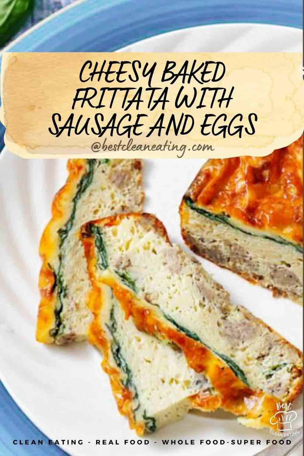 Slices of cheesy baked frittata with sausage and spinach are served on a white and blue plate. Text overlay reads "Cheesy Baked Frittata with Sausage and Eggs.