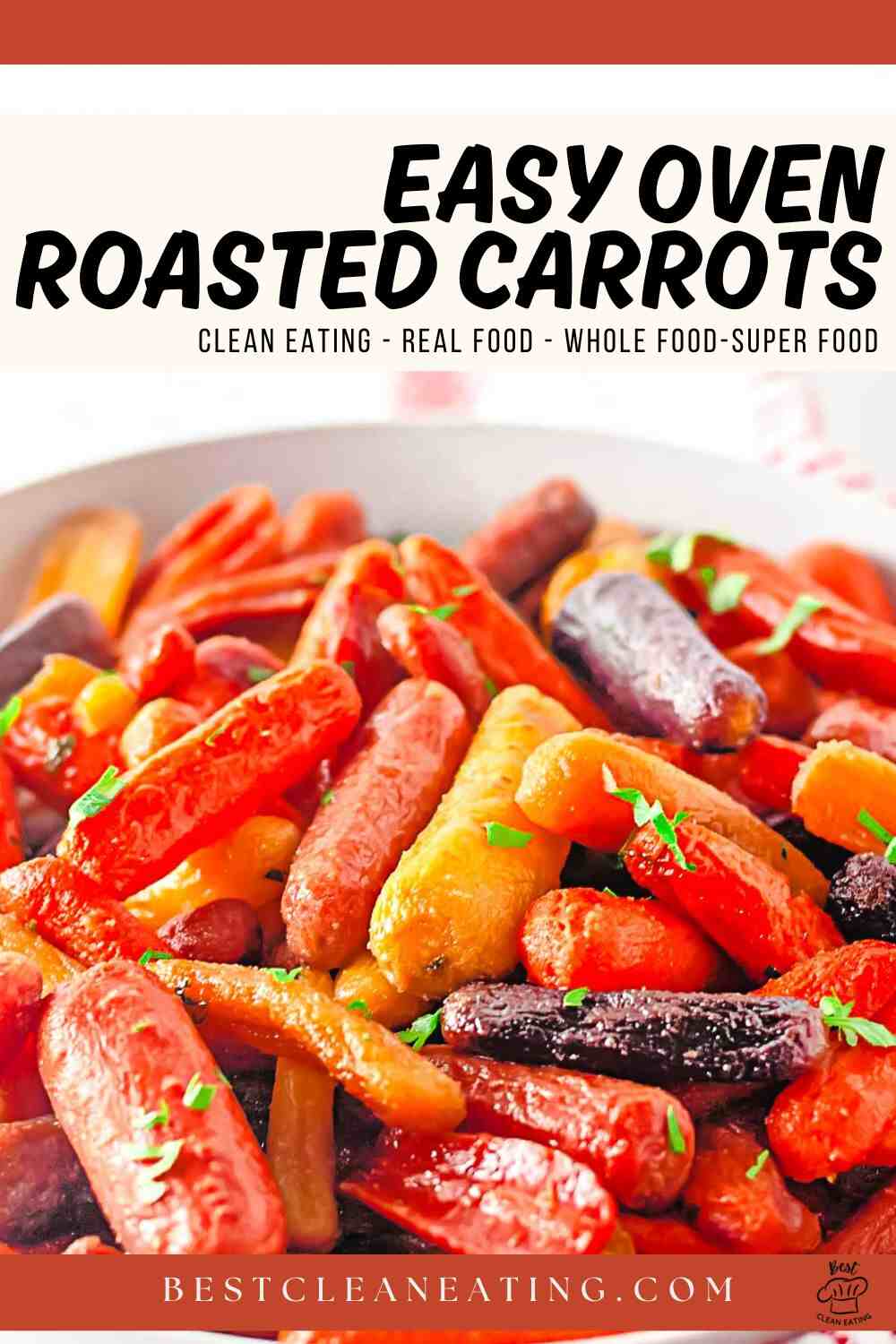 A bowl of colorful roasted carrots garnished with chopped herbs, with text overlay about easy oven roasted carrots and clean eating.